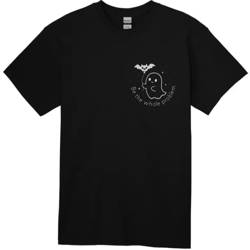 Be The Whole Problem Short Sleeve Unisex Gildan T-Shirt